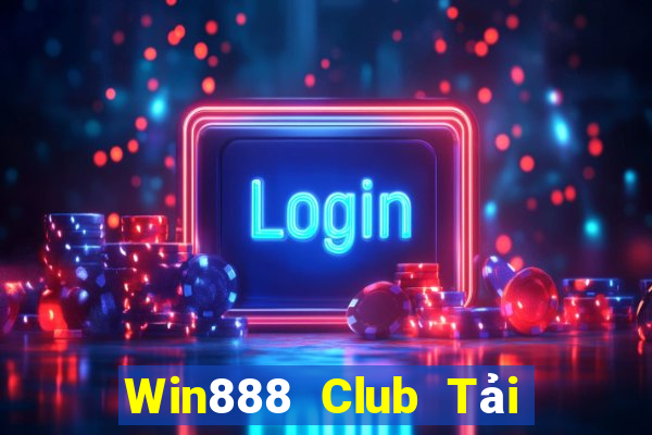 Win888 Club Tải Game Bài Đổi Thưởng Uy Tín 2024