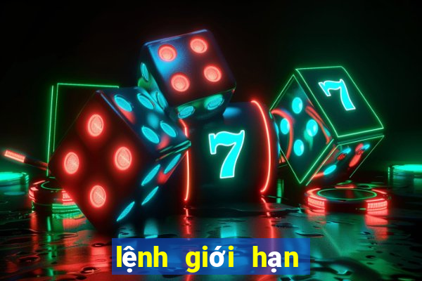 lệnh giới hạn là gì