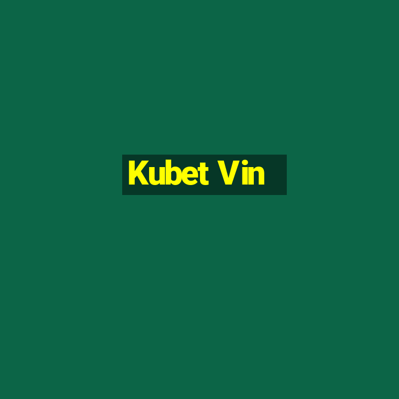 Kubet Vin