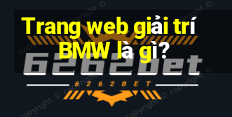 Trang web giải trí BMW là gì?