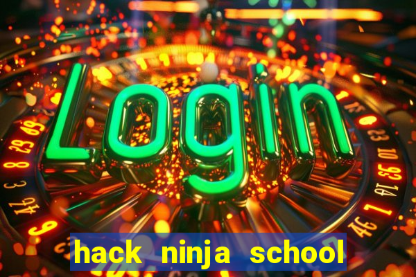 hack ninja school cho apk