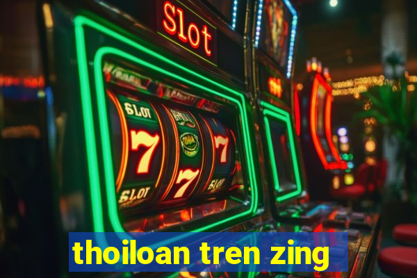 thoiloan tren zing