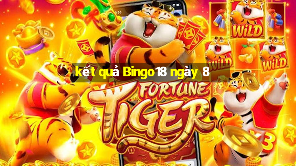 kết quả Bingo18 ngày 8