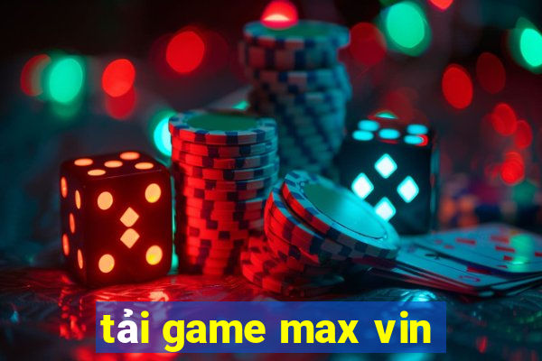 tải game max vin