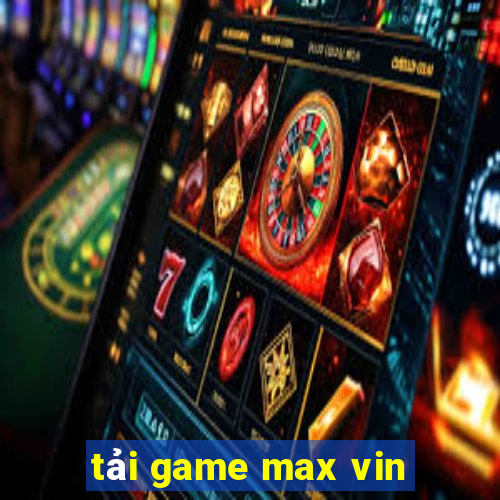 tải game max vin