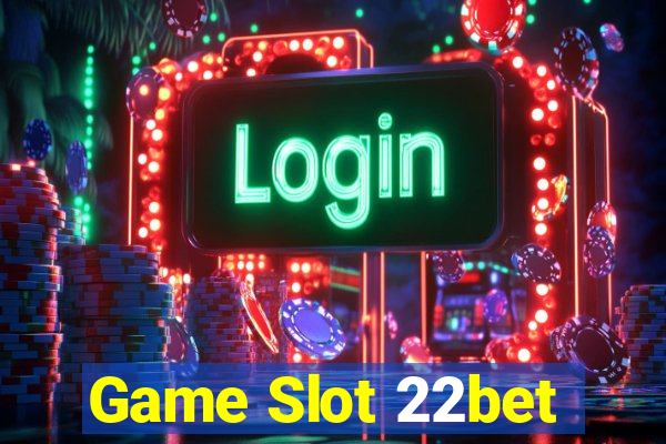 Game Slot 22bet