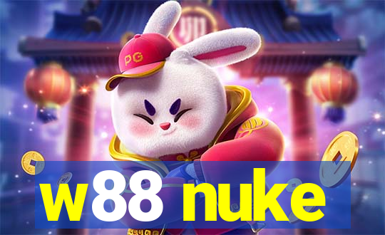 w88 nuke