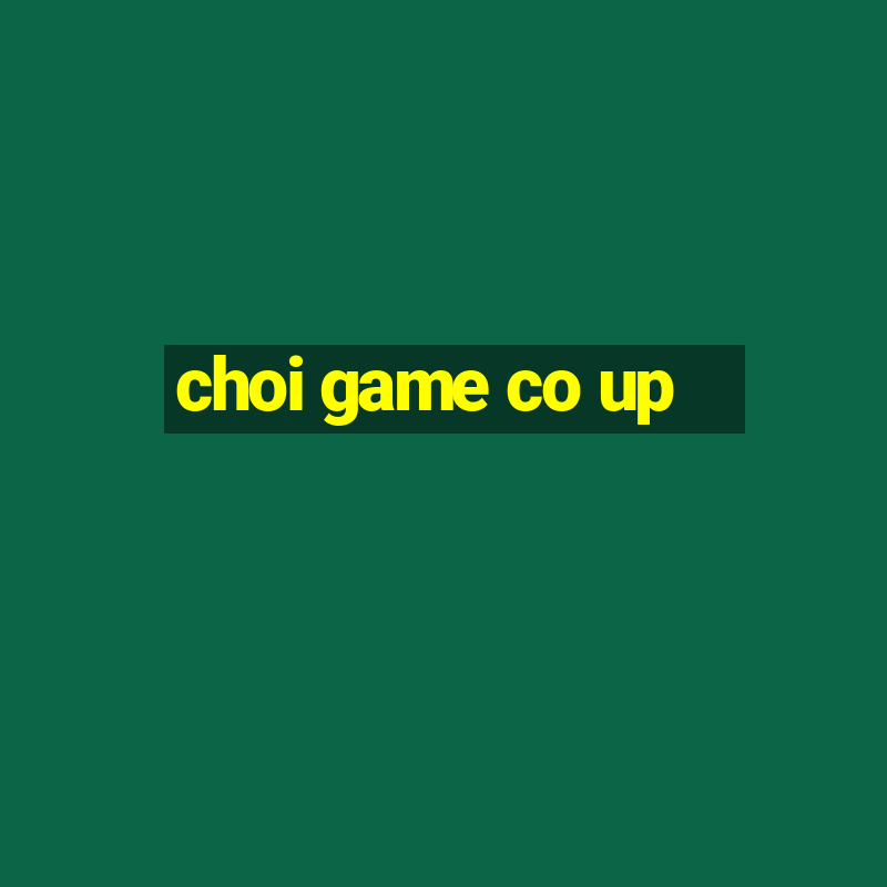 choi game co up