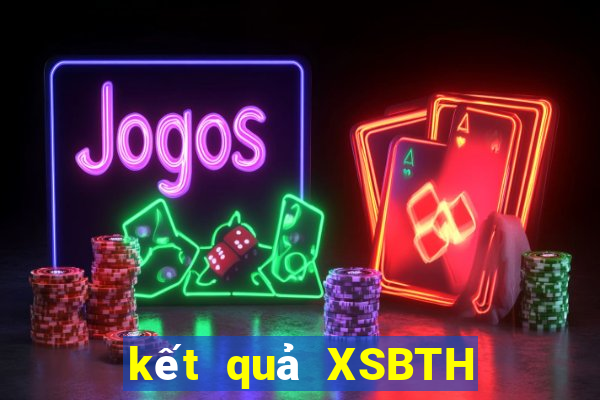 kết quả XSBTH ngày 24