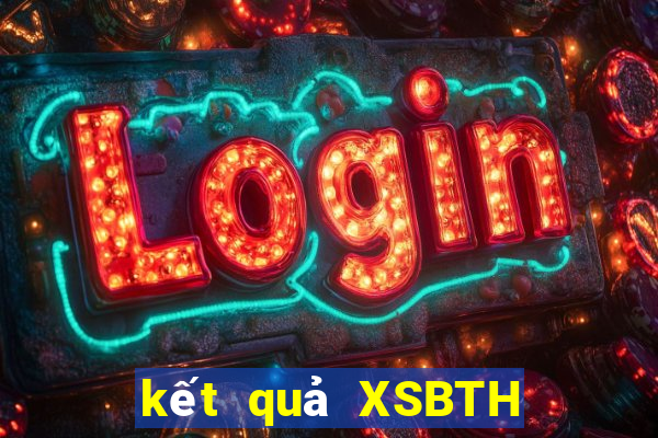 kết quả XSBTH ngày 24