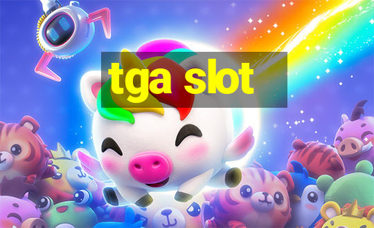 tga slot