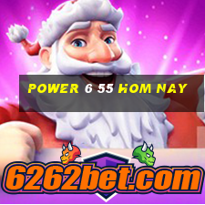 power 6 55 hom nay