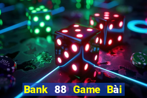 Bank 88 Game Bài Bốc Club