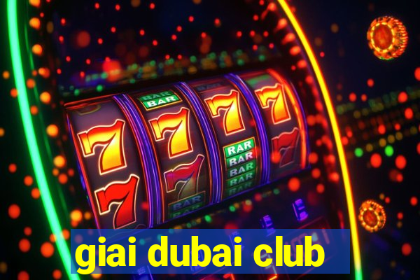 giai dubai club