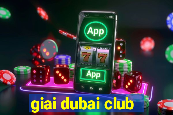 giai dubai club