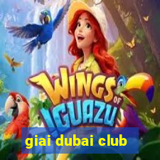 giai dubai club