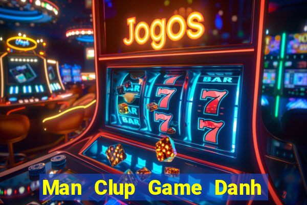 Man Clup Game Danh Bai 3C