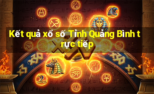 Kết quả xổ số Tỉnh Quảng Bình trực tiếp