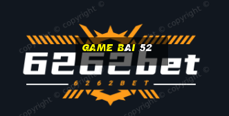 game bài 52