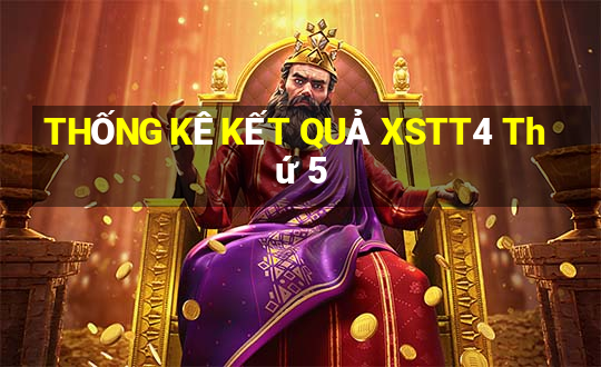 THỐNG KÊ KẾT QUẢ XSTT4 Thứ 5