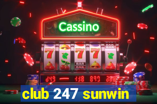 club 247 sunwin