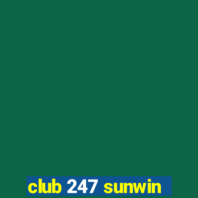 club 247 sunwin