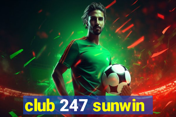 club 247 sunwin