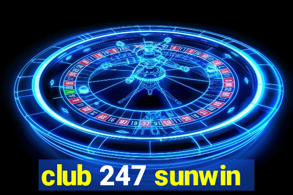 club 247 sunwin