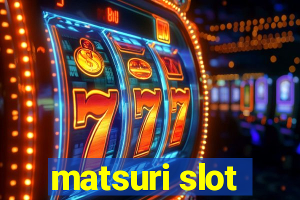 matsuri slot