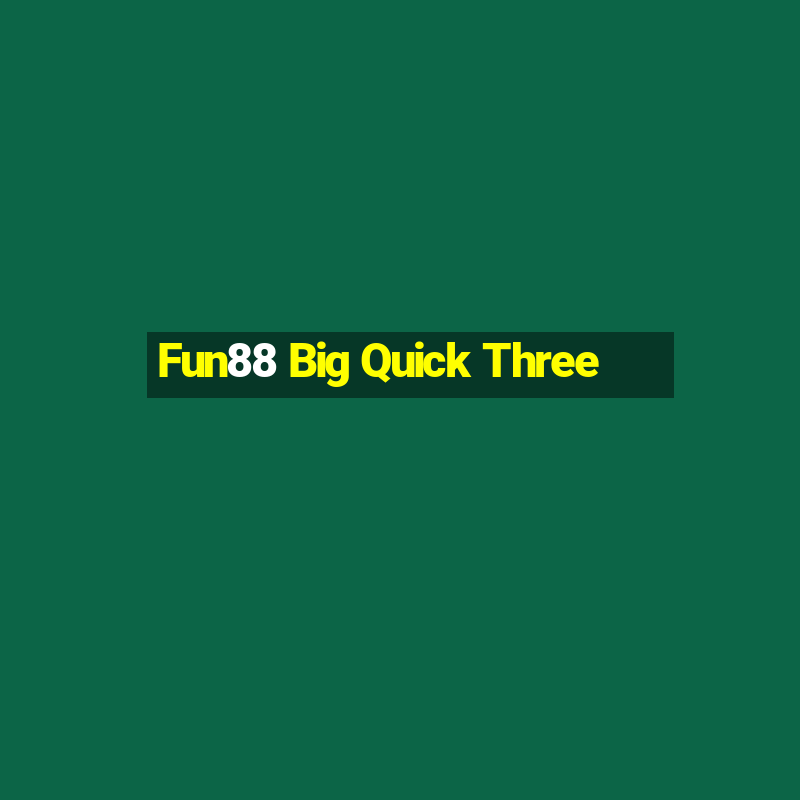 Fun88 Big Quick Three