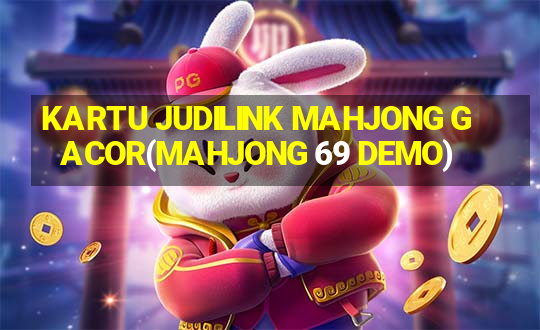 KARTU JUDILINK MAHJONG GACOR(MAHJONG 69 DEMO)