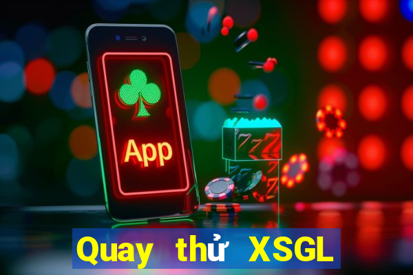 Quay thử XSGL ngày 13