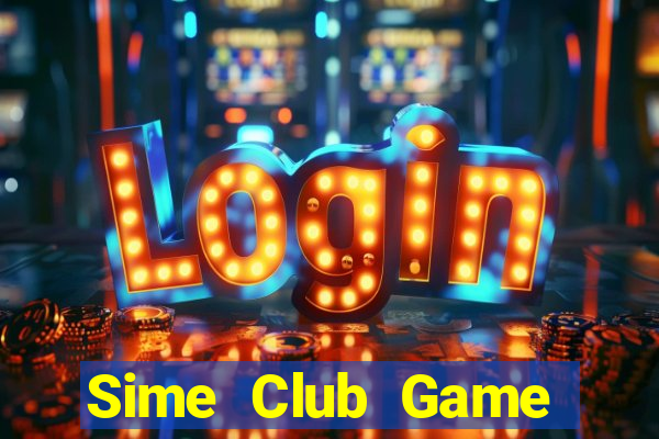 Sime Club Game Bài Hot Nhất Hiện Nay