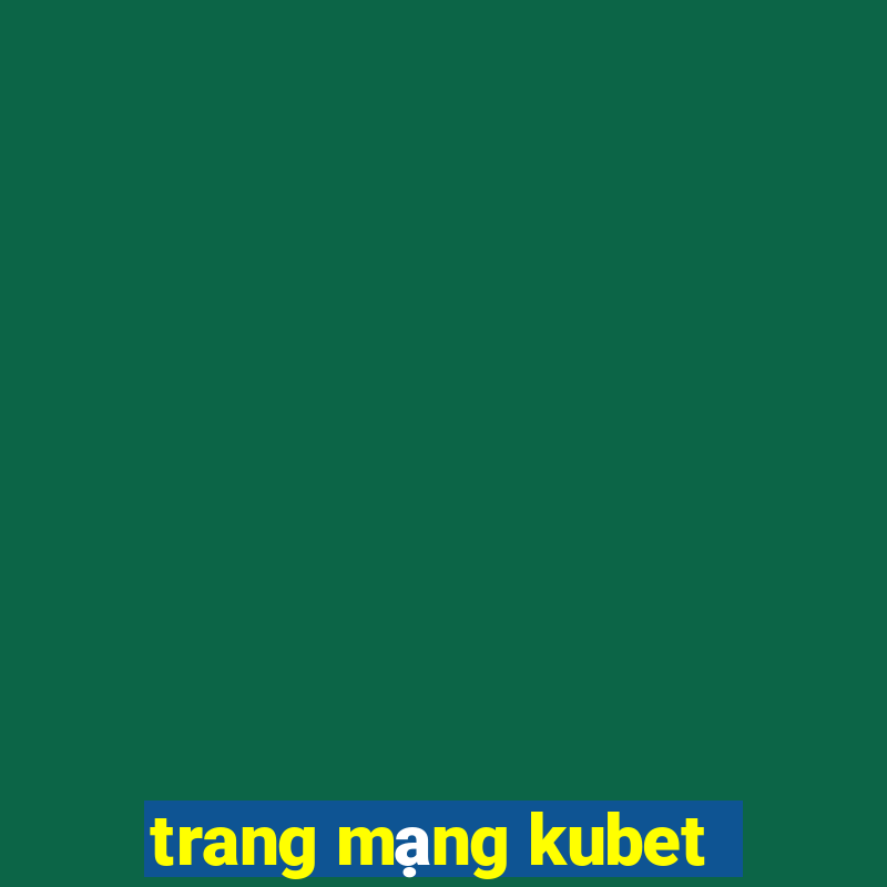 trang mạng kubet