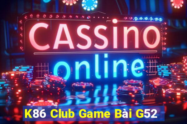 K86 Club Game Bài G52