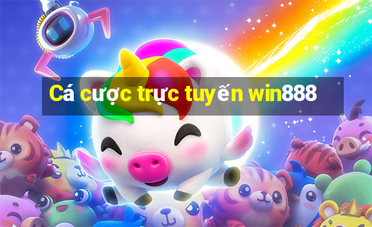 Cá cược trực tuyến win888