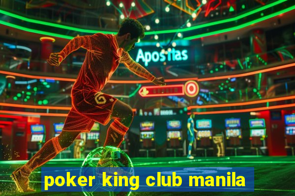 poker king club manila