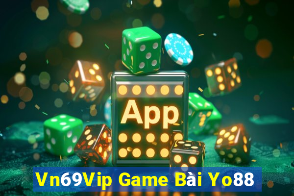 Vn69Vip Game Bài Yo88