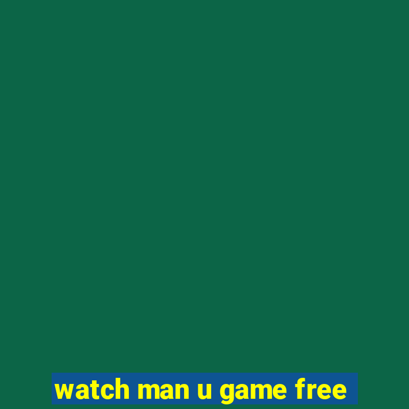 watch man u game free