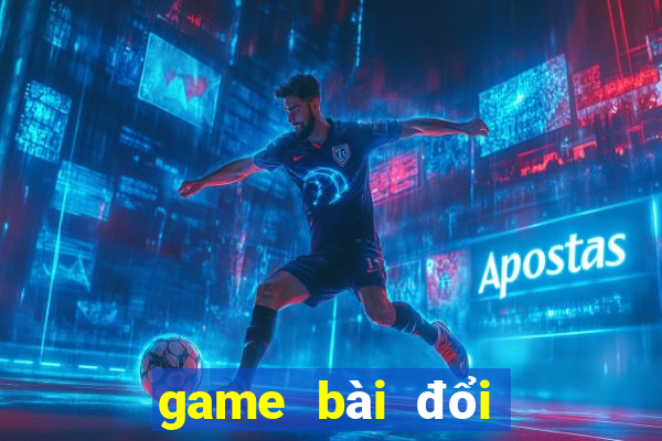 game bài đổi thẻ cào điện thoại