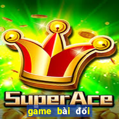 game bài đổi thẻ cào điện thoại