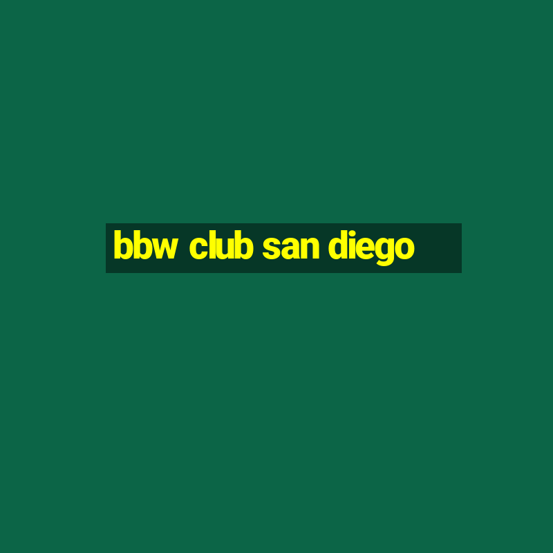 bbw club san diego