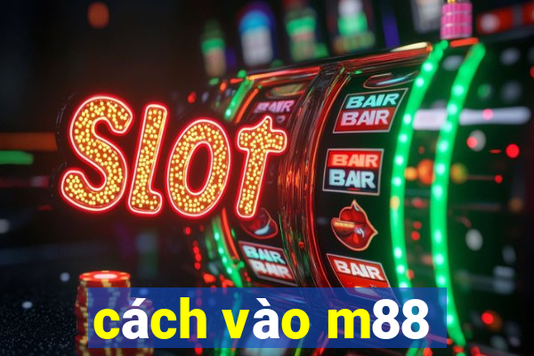 cách vào m88