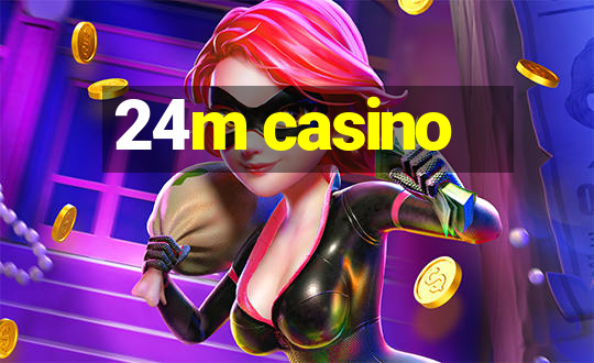 24m casino