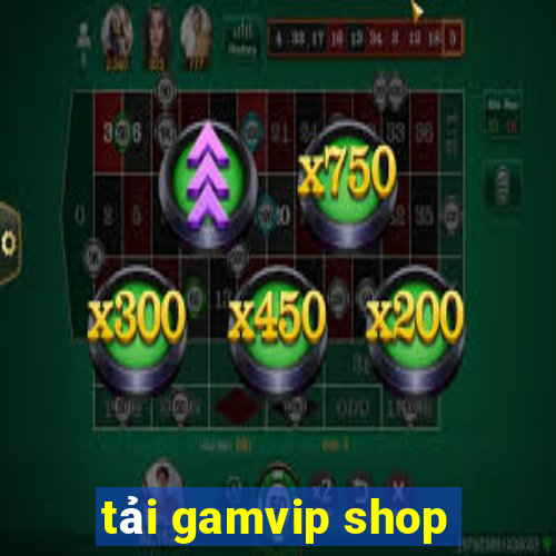 tải gamvip shop