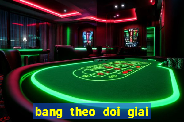 bang theo doi giai dac biet