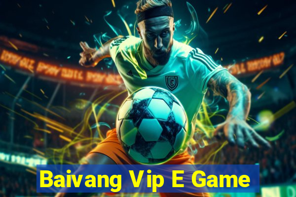 Baivang Vip E Game