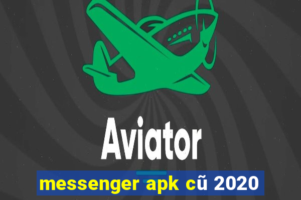 messenger apk cũ 2020