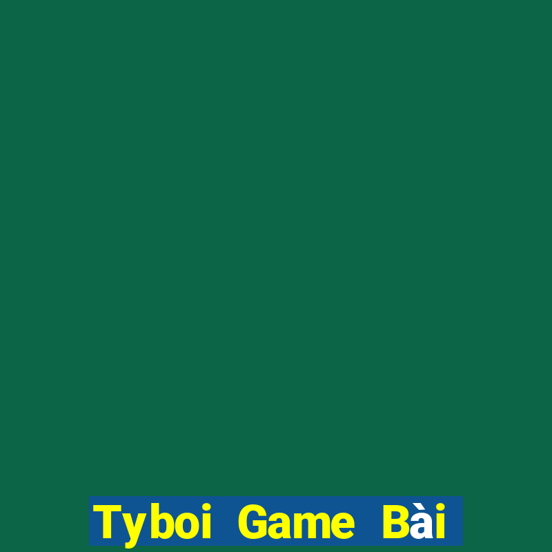 Tyboi Game Bài Phái Mạnh