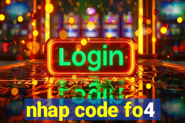 nhap code fo4